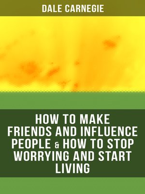 cover image of HOW TO MAKE FRIENDS AND INFLUENCE PEOPLE & HOW TO STOP WORRYING AND START LIVING